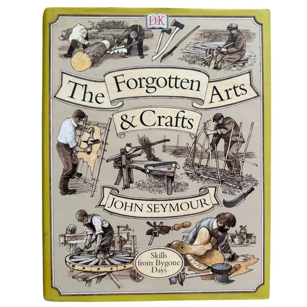 The Forgotten Arts and‎ Crafts By John Seymour Prepper Self-Sufficiency Skills